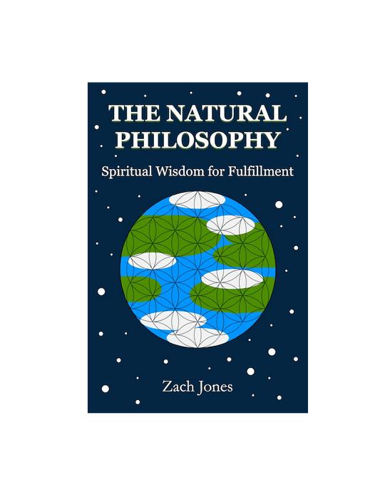 The Natural Philosophy: Spiritual Wisdom for Fulfillment by Zach Jones