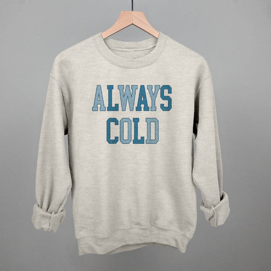 Always Cold Sweatshirt - Oatmeal